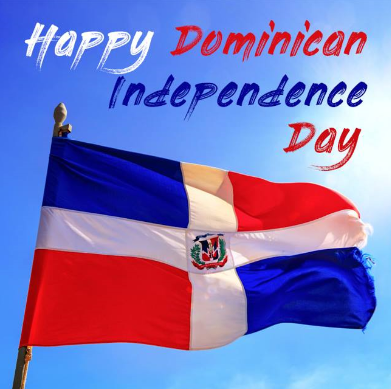 HAPPY DOMINICAN REPUBLIC INDEPENDENCE DAY!